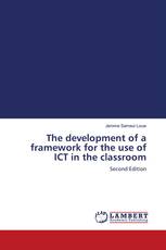 The development of a framework for the use of ICT in the classroom