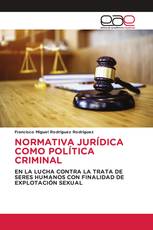 NORMATIVA JURÍDICA COMO POLÍTICA CRIMINAL