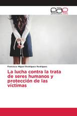 La lucha contra la trata de seres humanos y protección de las víctimas