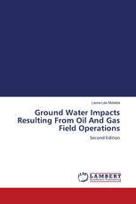 Ground Water Impacts Resulting From Oil And Gas Field Operations