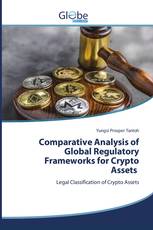 Comparative Analysis of Global Regulatory Frameworks for Crypto Assets
