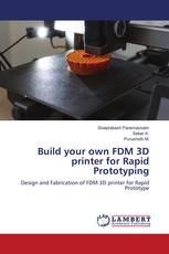 Build your own FDM 3D printer for Rapid Prototyping