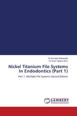 Nickel Titanium File Systems In Endodontics (Part 1)