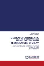 DESIGN OF AUTOMATIC HAND DRYER WITH TEMPERATURE DISPLAY