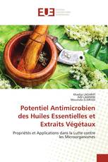 Potentiel Antimicrobien des Huiles Essentielles et Extraits Végétaux