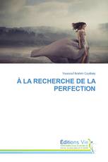À LA RECHERCHE DE LA PERFECTION