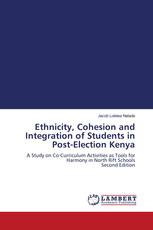 Ethnicity, Cohesion and Integration of Students in Post-Election Kenya