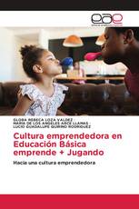 Cultura emprendedora en Educación Básica emprende + Jugando