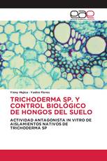 TRICHODERMA SP. Y CONTROL BIOLÓGICO DE HONGOS DEL SUELO