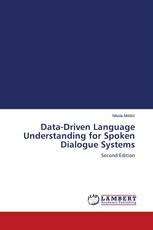 Data-Driven Language Understanding for Spoken Dialogue Systems
