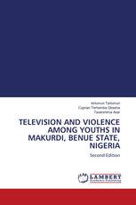 TELEVISION AND VIOLENCE AMONG YOUTHS IN MAKURDI, BENUE STATE, NIGERIA