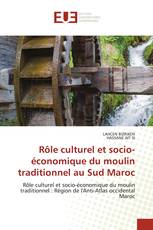 Rôle culturel et socio-économique du moulin traditionnel au Sud Maroc