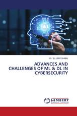 ADVANCES AND CHALLENGES OF ML & DL IN CYBERSECURITY