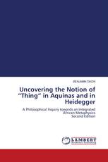Uncovering the Notion of “Thing” in Aquinas and in Heidegger