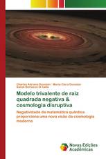 Modelo trivalente de raiz quadrada negativa & cosmologia disruptiva