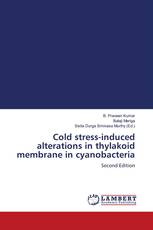 Cold stress-induced alterations in thylakoid membrane in cyanobacteria