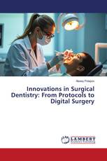 Innovations in Surgical Dentistry: From Protocols to Digital Surgery