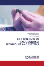 FILE RETRIEVAL IN ENDODONTICS: TECHNIQUES AND SYSTEMS