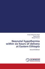 Neonatal hypothermia within six hours of delivery at Eastern Ethiopia