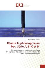 Réussir la philosophie au bac: Série A, B, C et D