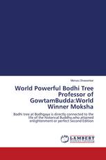World Powerful Bodhi Tree Professor of GowtamBudda:World Winner Moksha