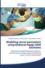 Modeling cancer parameters using Globocan Egypt 2020 estimates