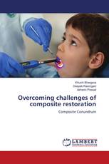 Overcoming challenges of composite restoration