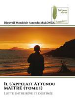 Il s'appelait Attendu MAÎTRE (tome 1)