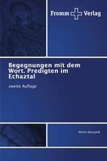 Begegnungen mit dem Wort. Predigten im Echaztal