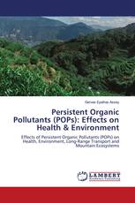 Persistent Organic Pollutants (POPs): Effects on Health & Environment