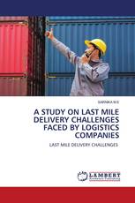 A STUDY ON LAST MILE DELIVERY CHALLENGES FACED BY LOGISTICS COMPANIES