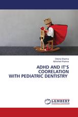 ADHD AND IT’S COORELATION WITH PEDIATRIC DENTISTRY