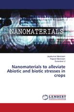 Nanomaterials to alleviate Abiotic and biotic stresses in crops