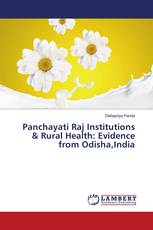 Panchayati Raj Institutions & Rural Health: Evidence from Odisha,India
