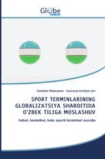 SPORT TERMINLARINING GLOBALIZATSIYA SHAROITIDA O‘ZBEK TILIGA MOSLASHUV