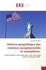 Histoire géopolitique des relations exceptionnelles et exemplaires