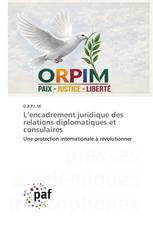 L’encadrement juridique des relations diplomatiques et consulaires