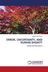 ERROR, UNCERTAINTY, AND HUMAN DIGNITY