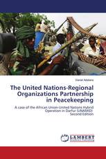 The United Nations-Regional Organizations Partnership in Peacekeeping