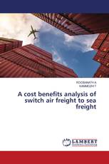 A cost benefits analysis of switch air freight to sea freight