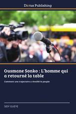 Ousmane Sonko : L’homme qui a retourné la table