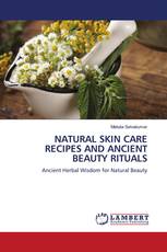 NATURAL SKIN CARE RECIPES AND ANCIENT BEAUTY RITUALS