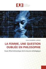 LA FEMME, UNE QUESTION OUBLIÉE EN PHILOSOPHIE