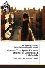 Wounds That Speak: Feminist Stagings of Violence and Subjectivity