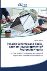 Pension Schemes and Socio-Economic Development of Retirees in Nigeria