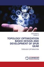 TOPOLOGY OPTIMIZATION BASED DESIGN AND DEVELOPMENT OF SPUR GEAR