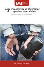 Image inconsciente et sémiotique du corps chez le récidiviste
