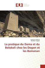 La pratique du Dama et du Bolokoli chez les Dogon et les Bamanan