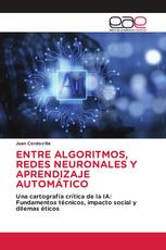 ENTRE ALGORITMOS, REDES NEURONALES Y APRENDIZAJE AUTOMÁTICO