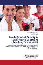 Teach Physical Activity & Skills Using Spectrum Teaching Styles Vol II